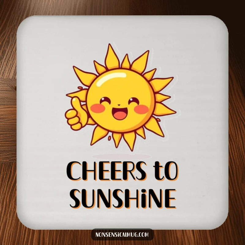 Funny drink coaster featuring a beaming sun character giving a thumbs up, designed to protect surfaces with sunny humor and positive affirmation.