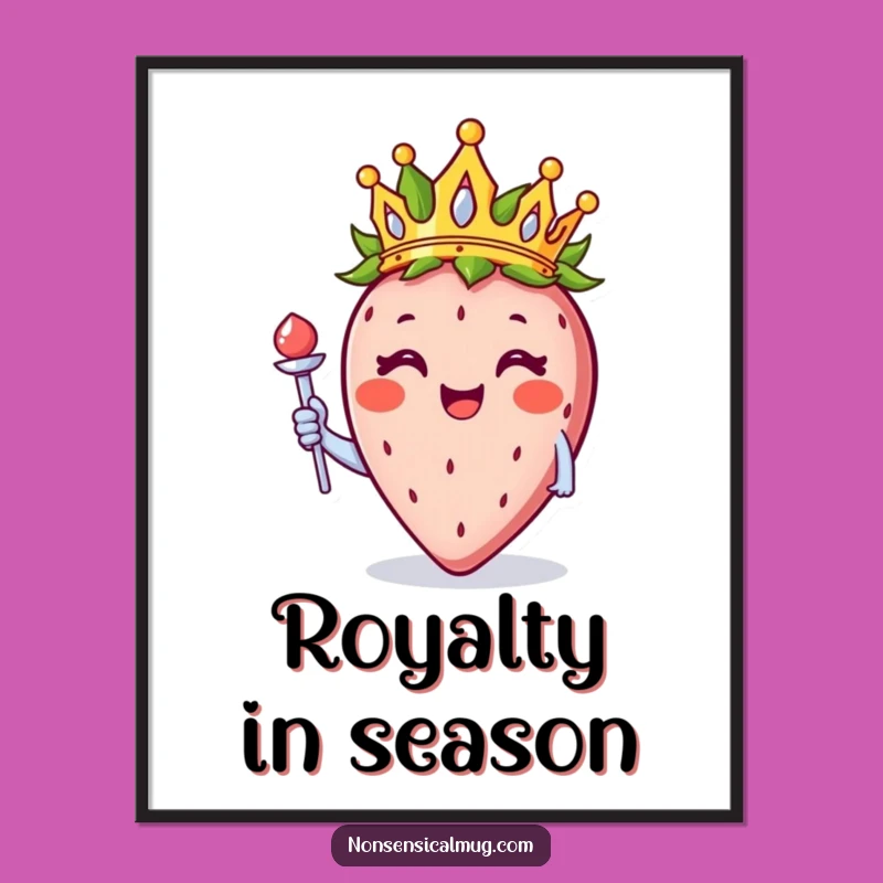 Funny Royal Strawberry Crown Poster - Sweet Wall Art, Hilarious Gift