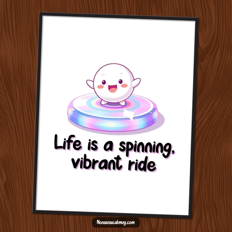 Funny Free Printable Wall Art: Playful spherical character gleefully spinning on a vibrant, iridescent platform, energetic home decor.