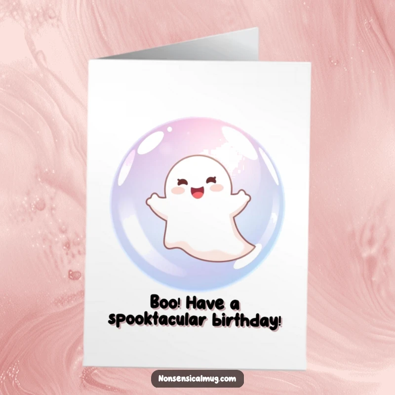 Funny free printable birthday card featuring a delighted, cartoon ghost happily floating inside a giant, transparent bubble.