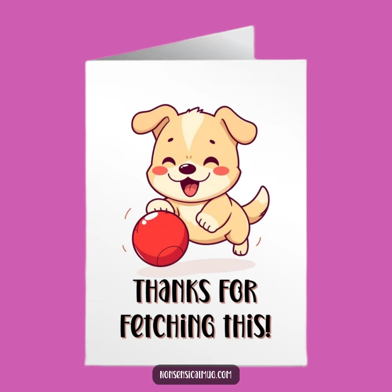 Free Printable Thank You Card: Cute Dog's Ball Fetch, Funny Downloadable Gratitude for Pet Parents
